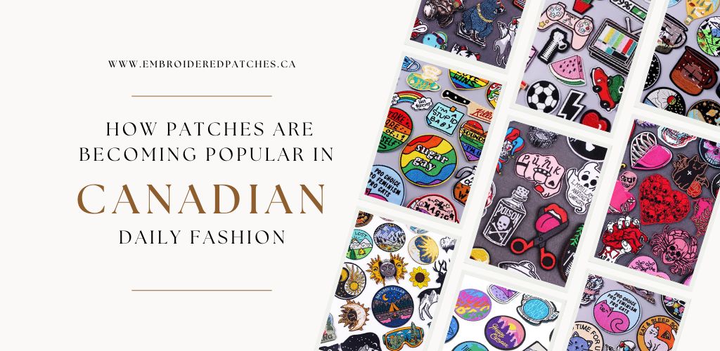 How Patches Are Becoming Popular in Canadian Daily Fashion
